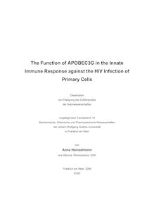The function of APOBEC3G in the innate immune response against the HIV infection of primary cells [Elektronische Ressource] / von Anna Heinzelmann