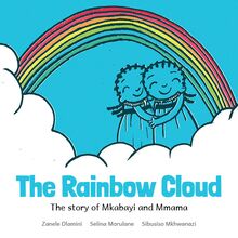 The Rainbow Cloud: The story of Mkabayi and Mmama