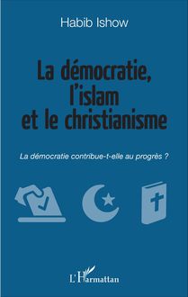 La démocratie, l islam et le christianisme
