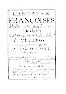 Partition complète, Cantates françoises, Book 4, Cantates françoises, mellées de simphonies, [...] Livre IV
