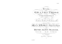 Partition parties complètes, 3 Grands trios concertantes, Op.42 par Heinrich Aloys Praeger