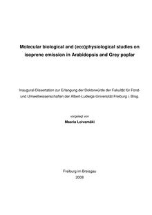 Molecular biological and (eco)physiological studies on isoprene emission in Arabidopsis and Grey poplar [Elektronische Ressource] / vorgelegt von Maaria Loivamäki
