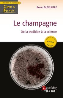 Le champagne - De la tradition à la science : nouvelle présentation actualisée et enrichie (Coll. Cave & Terroir)