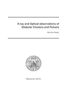 X-ray and optical observations of globular clusters and pulsars [Elektronische Ressource] / vorgelegt von Hsiu-Hui Huang