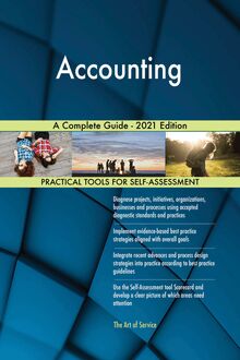 Accounting A Complete Guide - 2021 Edition