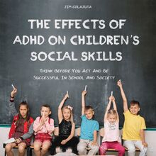 The Effects of ADHD on Children s Social Skills
