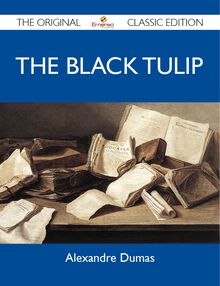 The Black Tulip - The Original Classic Edition