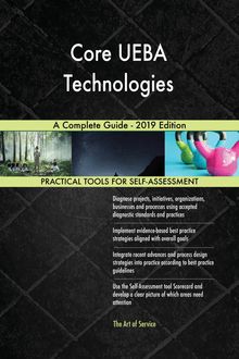 Core UEBA Technologies A Complete Guide - 2019 Edition