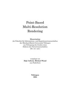 Point based multi-resolution rendering [Elektronische Ressource] / vorgelegt von Michael Wand