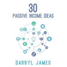 30 Passive Income Ideas: The Most Trusted Passive Income Guide to Taking Charge and Building Your Residual Income Portfolio