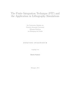 The Finite Integration Technique (FIT) and the Application in Lithography Simulations [Elektronische Ressource] / Zhabiz Rahimi. Betreuer: Andreas Erdmann