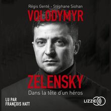 Volodymyr Zelensky - Dans la tête d un héros