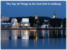 The Top 10 Things to Do and Visit in Aalborg