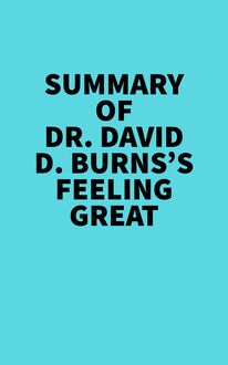 Summary of Dr. David D. Burns s Feeling Great