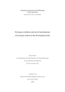 Estrogen synthesis and novel mechanisms of estrogen action in the developing brain [Elektronische Ressource] / Magdalena Karolczak