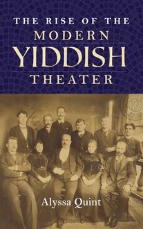 The Rise of the Modern Yiddish Theater