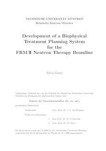 Development of a biophysical treatment planning system for the FRM II neutron therapy beamline [Elektronische Ressource] / Sylvia Garny
