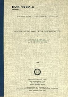 TUNNEL DIODE LOW LEVEL DISCRIMINATOR. Reprinted from the Proceedings of the Colloque International sur l Electronique Nucléaire Paris, November 25-27, 1963
