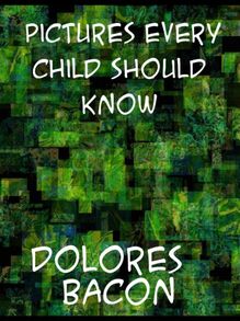 Pictures Every Child Should Know  A Selection of the World s Art Masterpieces for Young People