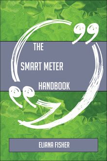 The Smart meter Handbook - Everything You Need To Know About Smart meter