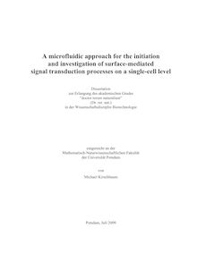 A microfluidic approach for the initiation and investigation of surface mediated signal transduction processes on a single-cell level [Elektronische Ressource] / von Michael Kirschbaum