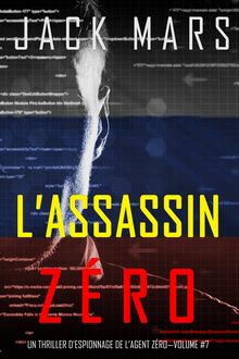 Tome 7 - Un Thriller d espionnage de l agent zéro : L’Assassin Zéro 