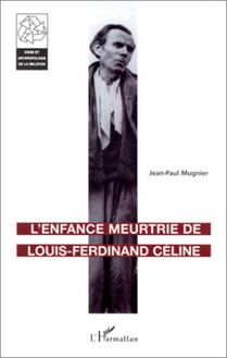 L ENFANCE MEURTRIE DE LOUIS-FERDINAND CÉLINE