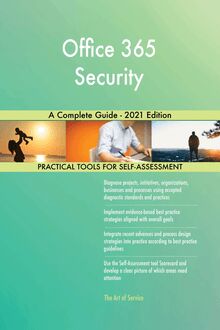 Office 365 Security A Complete Guide - 2021 Edition