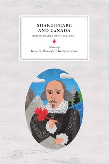 Shakespeare and Canada : Remembrance of Ourselves
