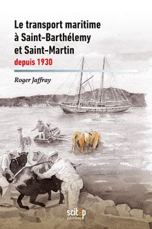 Le transport maritime à Saint-Barthélemy et Saint-Martin depuis 1930
