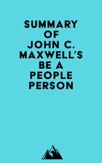 Summary of John C. Maxwell s Be a People Person