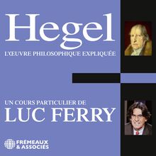Hegel. L œuvre philosophique expliquée