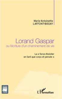 Lorand Gaspar ou l écriture d un cheminement de vie