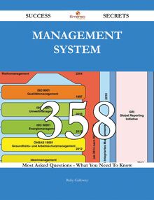 Management System 358 Success Secrets - 358 Most Asked Questions On Management System - What You Need To Know
