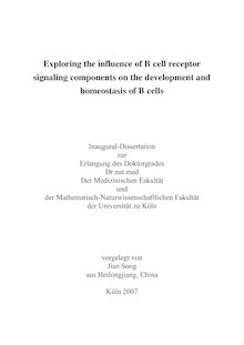 Exploring the influence of B cell receptor signaling components on the development and homeostasis of B cells [Elektronische Ressource] / vorgelegt von Jian Song