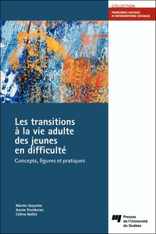 Les transitions à la vie adulte des jeunes en difficulté : Concepts, figures et pratiques