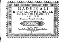 Partition parties complètes, Madrigali di Rinaldo del Melle, gentilhumo fiamengo, a sei voci : Novamente composti & dati im luce