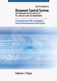How to Establish a Document Control System for Compliance with ISO 9001:2015, ISO 13485:2016, and FDA Requirements