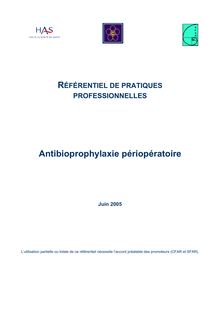 Antibioprophylaxie péri-opératoire - Antibioprophylaxie péri-opératoire Référentiel 2005