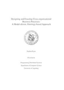 Designing and enacting cross organisational business processes [Elektronische Ressource] : a model driven, ontology-based approach / Stephan Roser