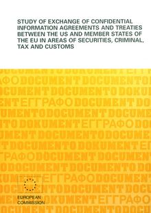 Study of exchange of confidential information agreements and treaties between the US and Member States of the EU in areas of securities, criminal, tax and customs