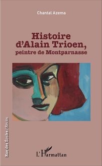 Histoire d Alain Trioen, peintre de Montparnasse