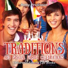 Traditions and Special Family Celebrations- Children s Family Life Books