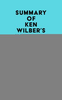 Summary of Ken Wilber s Integral Psychology