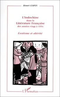 L Indochine dans la littérature française des années vingt à 1954