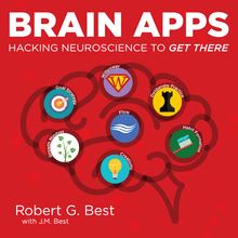 Brain Apps: Hacking Neuroscience To Get There