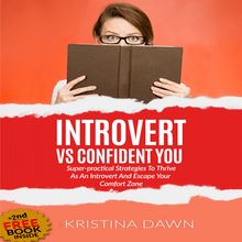 Introvert Vs Confident You: Super-practical Self Confidence Book: Introvert Power And Personality (escape shyness, social anxiety, gain self-confidence & better communication skills)