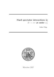 Hard spectator interactions in {B → ππ [B → pi pi] at order {α_1hn2_1tnS [alpha 2 s] [Elektronische Ressource] / vorgelegt von Volker Pilipp