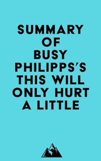 Summary of Busy Philipps s This Will Only Hurt a Little