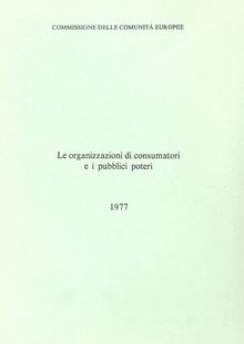 Le organizzazioni di consumatori e i pubblici poteri 1977